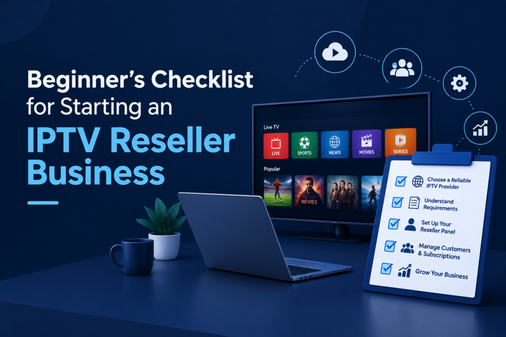 Beginner's checklist for starting an IPTV reseller business with a reseller panel and customer management steps.
